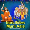 Meera Bulawe Murli Aale